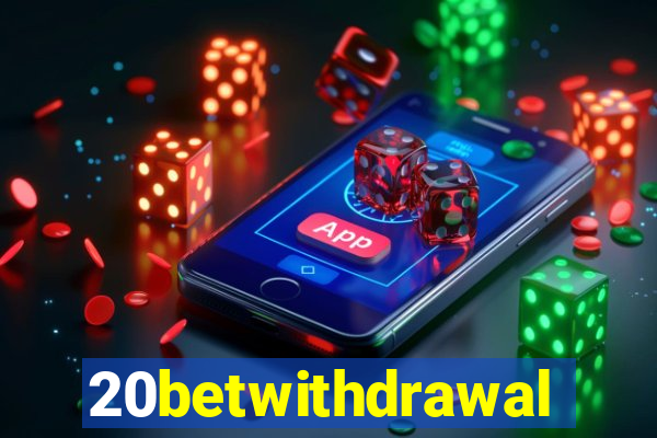 20betwithdrawal