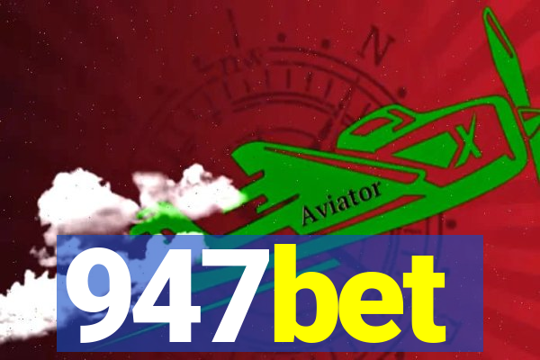 947bet