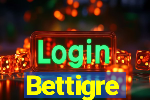 Bettigre