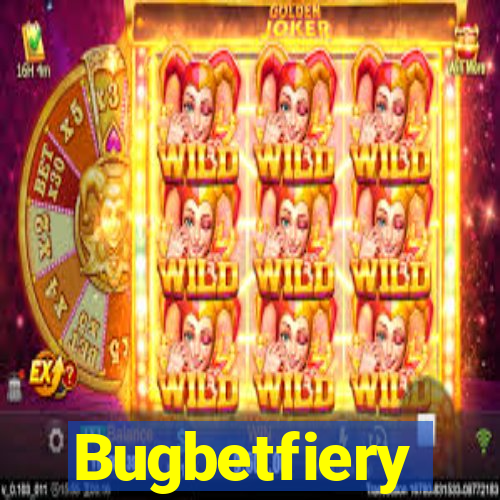 Bugbetfiery