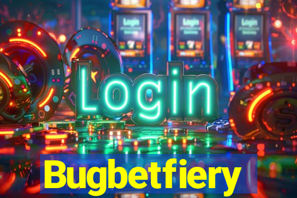 Bugbetfiery