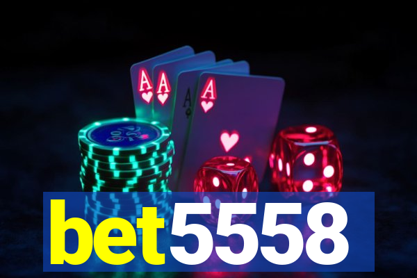 bet5558