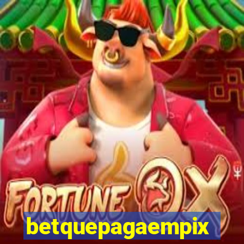 betquepagaempix