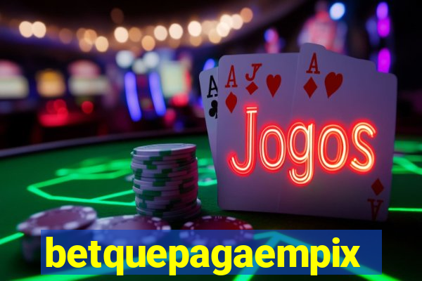 betquepagaempix