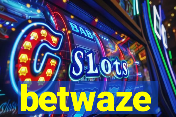 betwaze