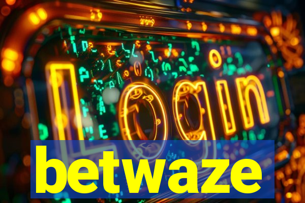 betwaze