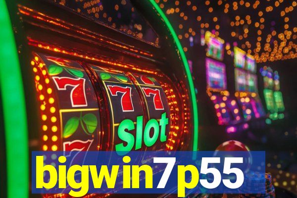 bigwin7p55