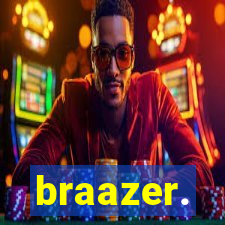 braazer.