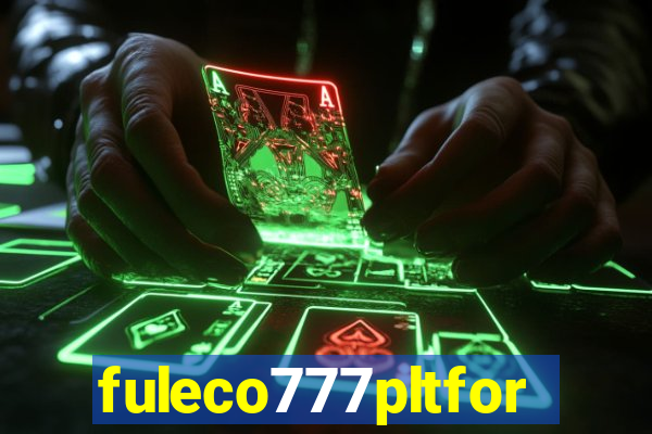 fuleco777pltfor