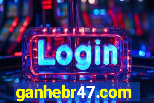 ganhebr47.com