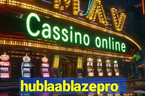 hublaablazepro