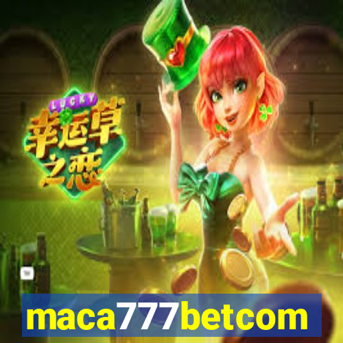 maca777betcom