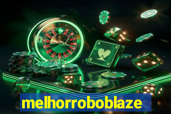 melhorroboblaze