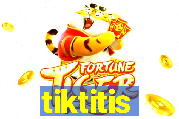 tiktitis