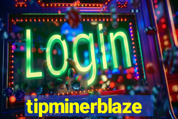 tipminerblaze