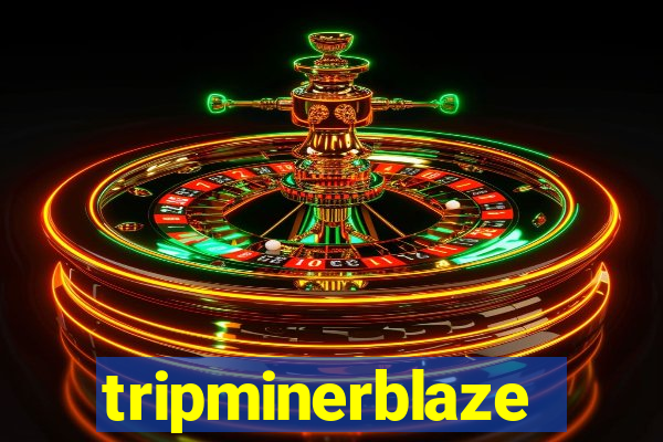 tripminerblaze