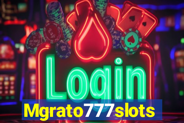 Mgrato777slots