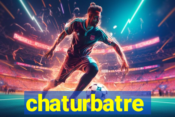 chaturbatre