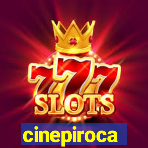 cinepiroca