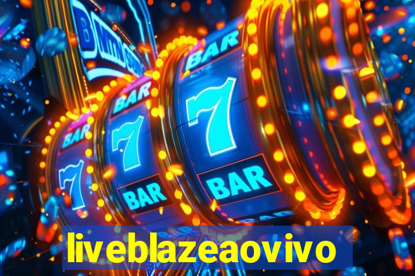 liveblazeaovivo