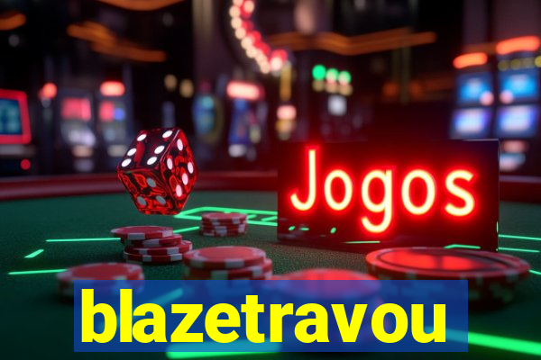 blazetravou