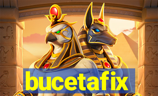 bucetafix