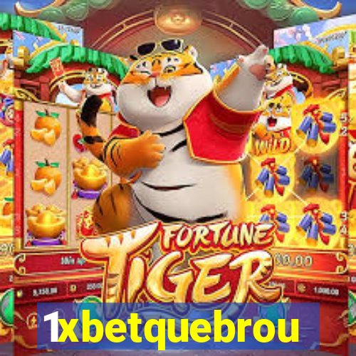 1xbetquebrou