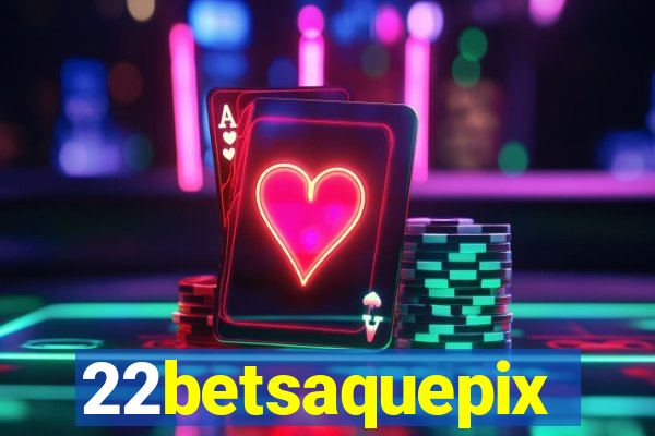 22betsaquepix