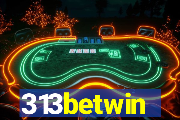 313betwin