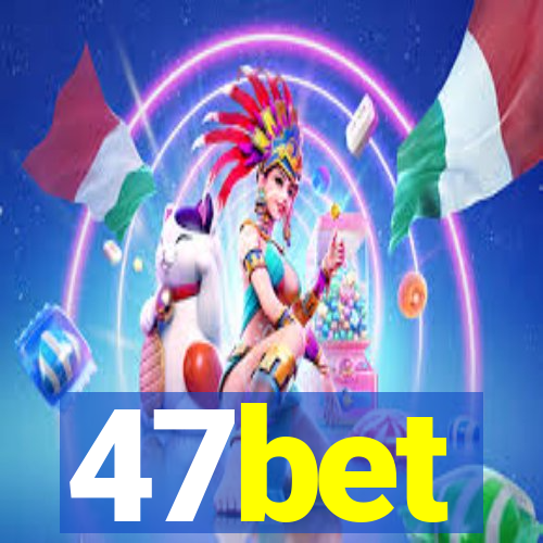 47bet