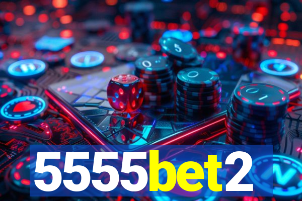 5555bet2