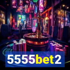 5555bet2