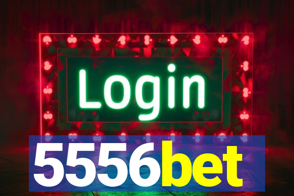 5556bet