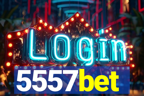 5557bet
