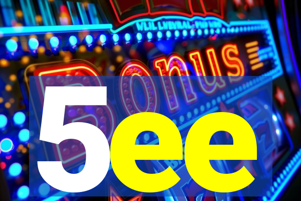 5ee