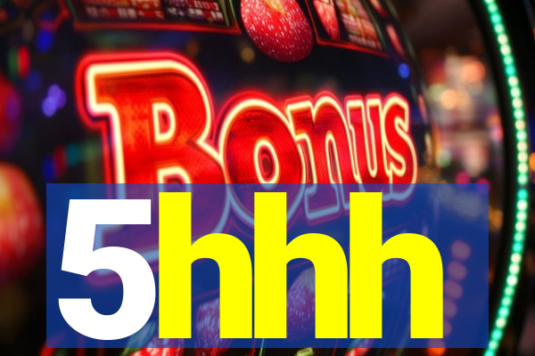 5hhh