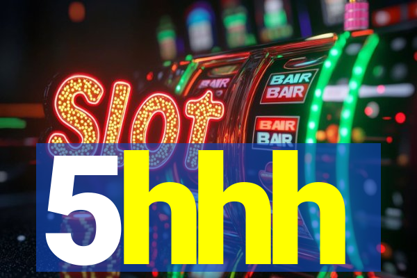 5hhh
