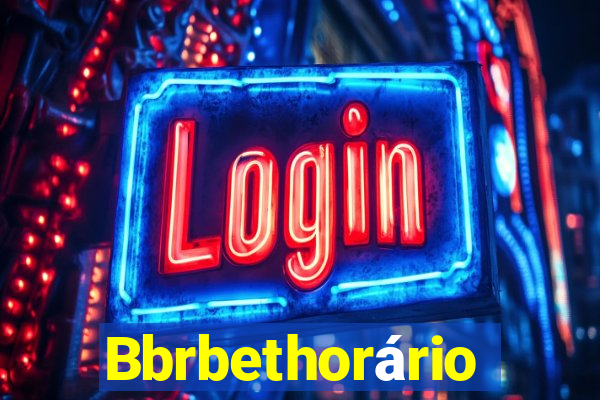 Bbrbethorário