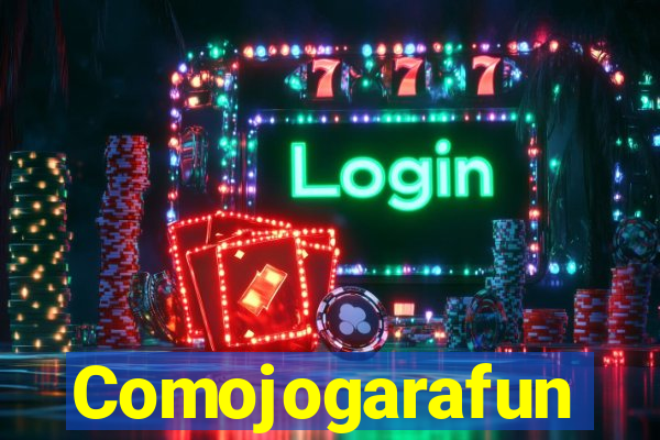 Comojogarafun
