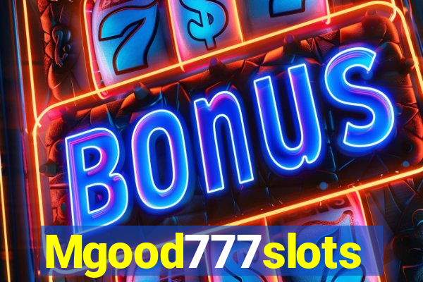 Mgood777slots
