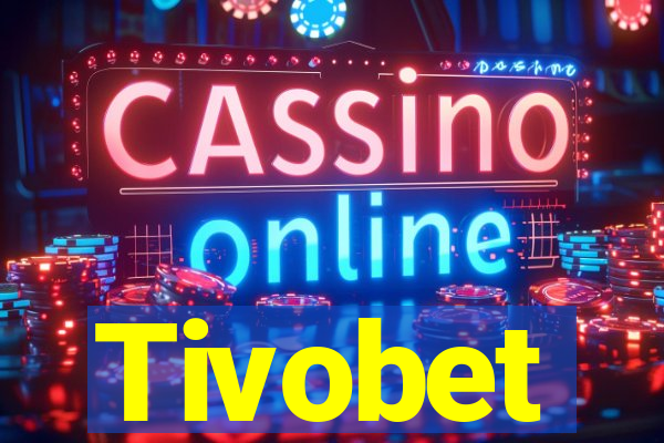 Tivobet