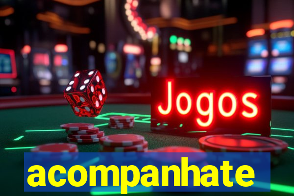 acompanhate