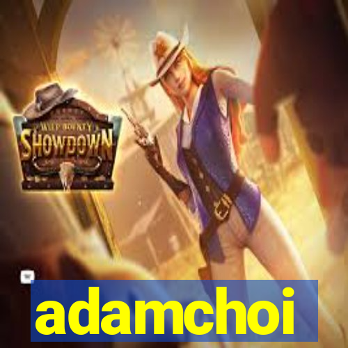 adamchoi