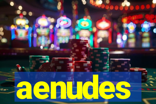 aenudes