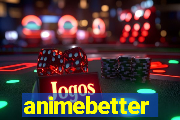 animebetter