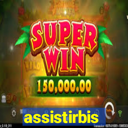 assistirbis