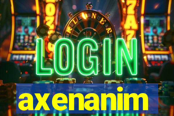 axenanim