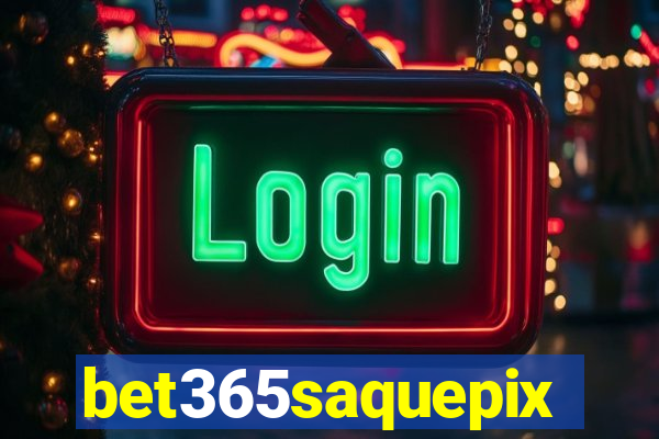 bet365saquepix