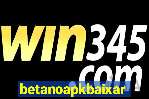 betanoapkbaixar
