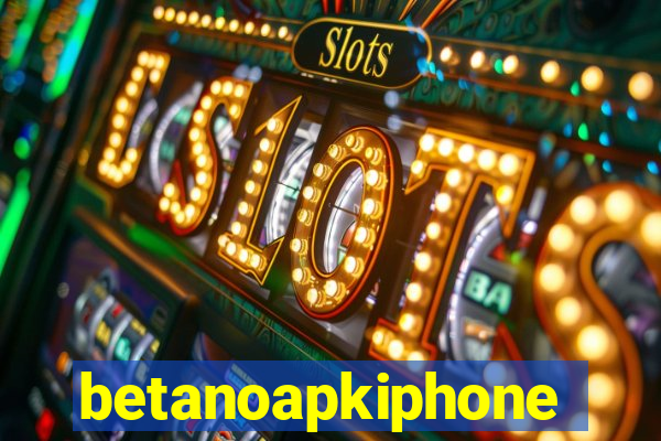 betanoapkiphone